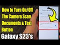 Galaxy S23's: How to Turn On/Off The Camera Scan Documents & Text Button