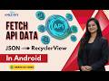 38. Fetch API Data in Android | JSON Parsing with RecyclerView