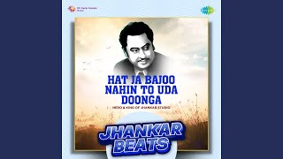 Hat Ja Bajoo Nahin To Uda Doonga - Jhankar Beats