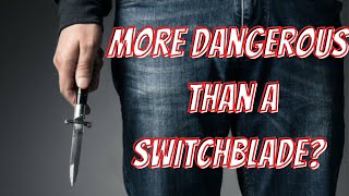 MORE DANGEROUS THAN A SWITCHBLADE?