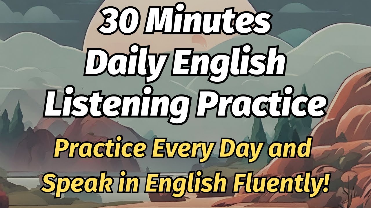 30 Minutes Daily English Listening Practice (Practice Every Day And ...