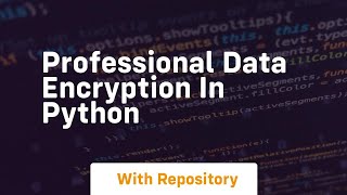 Professional data encryption in python