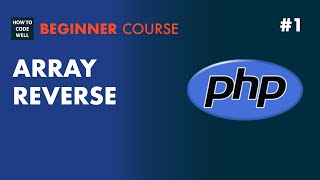 1: How to reverse a PHP array - PHP 7 tutorial