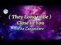 ( They Long to Be ) Close to You | The Carpenters | Lyrics