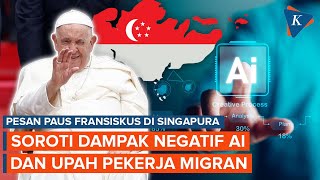 Pesan Paus Fransiskus Saat Kunjungi Singapura, Soroti AI dan Upah Pekerja Migran