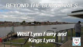 Beyond the Boundaries - #8 - West Lynn Ferry and King's Lynn