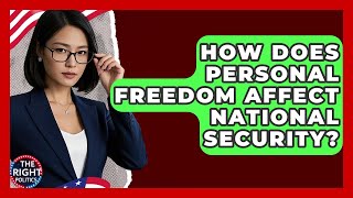 How Does Personal Freedom Affect National Security? - The Right Politics