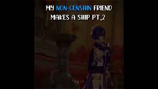 My non-Genshin friend makes a ship pt 2 || UHHHHHH IDKKK ABOUT THIS SHIP 😶 || Genshin Impact