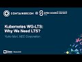 Kubernetes WG-LTS: Why We Need LTS? - Yuiko Mori, NEC Corporation