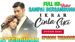 IKRAR CINTA SUCI HARI INI 27 FEBRUARI 2025 FULL EPISODE TERAKHIR TAMAT | FULL HD SAMPAI BERSAMBUNG