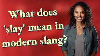 What does 'slay' mean in modern slang?