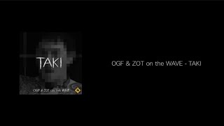 OGF \u0026 ZOT on the WAVE - TAKI 歌詞