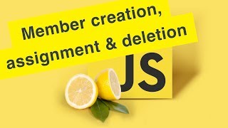 Javascript Tutorial | Member Creation, Assignment & Deletion | Ep16