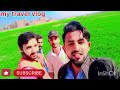 ma aj mila apna doston sa my fast vlog... myfirstvlog​ vlog​ trending​