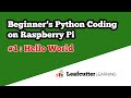 Beginner's Python Coding on Raspberry Pi : Episode 1 Hello World
