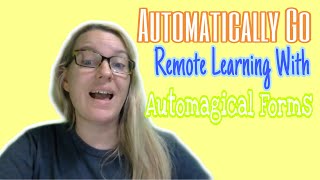 Automagically Go Remote Learning with Automagical Forms