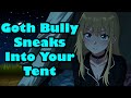 Goth Bully Sneaks Into Your Tent [F4M] [Confession] [Tsundere] [ASMR]
