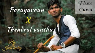 | Parayuvaan X Thendral vanthu | #flutecover |by JOHN HENTRY |#ilayaraja songs#ishq song # sidsriram