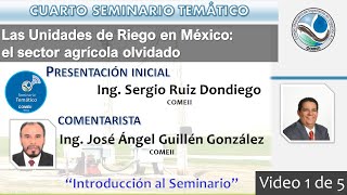 1/5. Las Unidades de Riego en México: el sector agrícola olvidado. Bienvenida e intro.