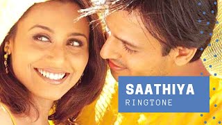 Saathiya Ringtone | Vivek Oberoi | Rani Mukherjee | Bollywood Romantic Ringtones |