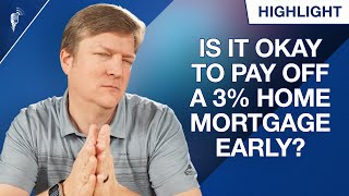 Is It Okay to Pay Off a 3% Home Mortgage Early?