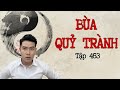 CHUYỆN MA CHÚ 3 DUY | TẬP 463 | BÙA QUỶ TRÀNH (Thầy 6 Liêm)