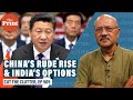 Rude rise of China, declining America & three options for India beyond strategic ambiguity