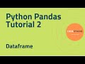 Python Pandas Tutorial 2 - Dataframe