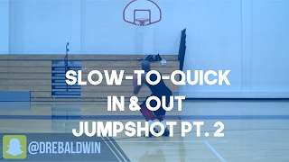 Slow-to-Quick In & Out Jumpshot Pt. 1 | Dre Baldwin