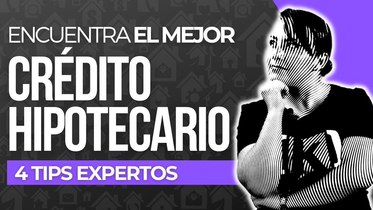 Cómo Elegir El MEJOR Crédito Hipotecario En México - YouTube