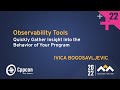 Observability Tools C++: Beyond GDB and printf - Tools to Understand the Behavior of Your Program