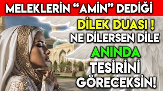 MELEKLERİN AMİN DEDİĞİ DİLEK DUASI NE DİLERSEN DİLE ANINDA TESİRİNİ GÖRECEKSİN !