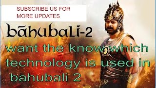 BAHUBALI 2 - THE CONLUSION Want to know which Technology is  used in making
