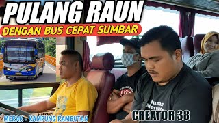 TRIP PENDEK || PULANG RAUN DENGAN BUS CEPAT SUMBAR