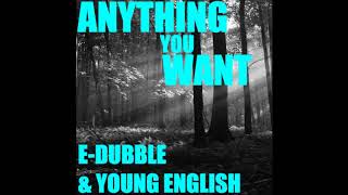 e-dubble \u0026 Young English - Anything You Want