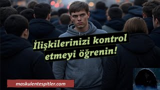 İlişkilerinizi Kontrol Etmeyi Öğrenin!