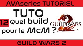 [TUTO] QUEL BUILD POUR LE MCM ? - Tutos Guild Wars 2