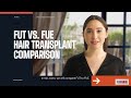 FUT vs. FUE Comparison - Which one is better, less painful and give more grafts?