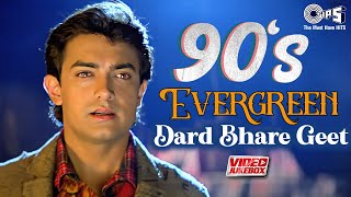 90s Evergreen Hindi Dard Bhare Geet | Sad Love Songs | 90s Dard Bhare Gane | Video Jukebox