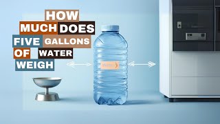 How Much Does 5 Gallons of Water Weigh