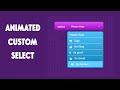 How To Create An Animated Custom Select Box - Select Dropdown [HTML5 CSS3]