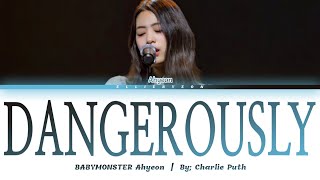 BABYMONSTER AHYEON - "Dangerously" (Song Cover LYRICS)
