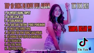 BEST OF 10 DJ IMUT FULL ALBUM TERBARU 2021 | DJ TIKTOK YANG VIRAL REMIX FULLBASS 2021 (TANPA IKLAN)