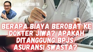 BERAPA BIAYA BEROBAT KE DOKTER JIWA ⁉️ APAKAH ASURANSI /BPJS MENANGGUNG BIAYA BEROBAT ⁉️