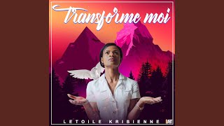 Transforme moi - Letoile Kribienne