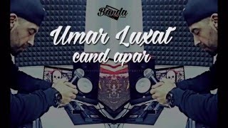 Umar Luxat - Cand apar