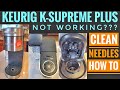 HOW TO FIX Keurig K-Supreme Plus  CLEAN NEEDLES On Coffee Maker K Cup Brewer