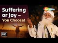 Suffering or Joy - You Choose! | Sadhguru | Shemaroo Spiritual Life