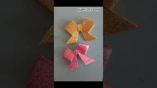 How to make bow for glitter paper 📜#art #glitter #bow #handmade #papercraft #shorts