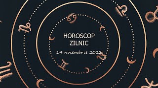Horoscop zilnic 14 noiembrie 2022 / Horoscopul zilei
